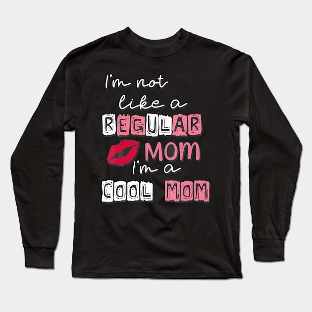 I'M Not Like A Regular Mom Long Sleeve T-Shirt by Sun Do Gan